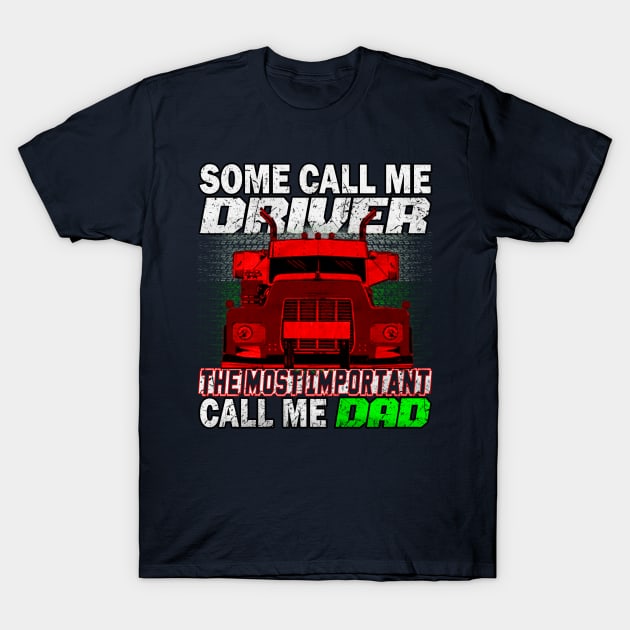 Some Call Me Driver DAD Trucker DAD Trucker Father #FathersDay T-Shirt by Trucker Heroes